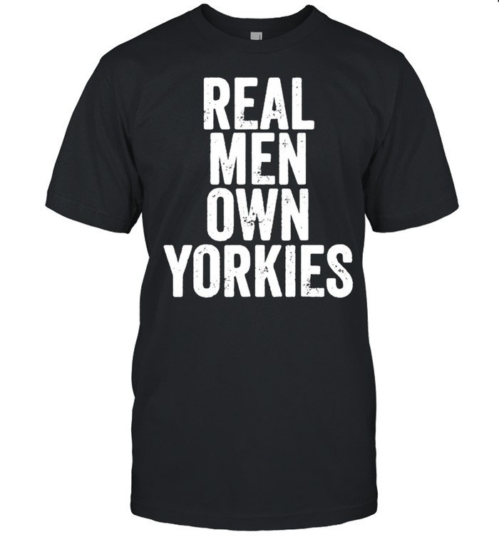 Real Men Own Yorkies Father’s Day Classic Men's T-shirt