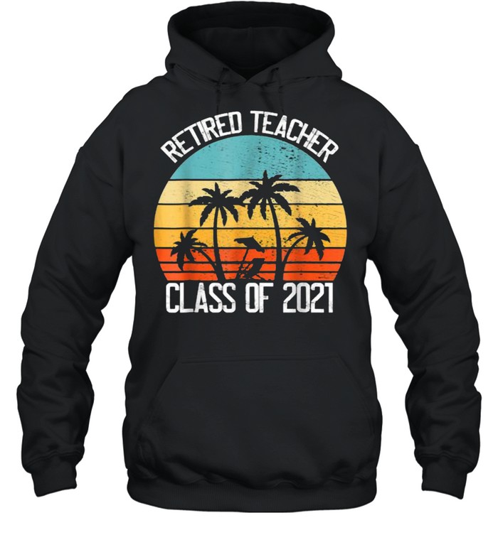 Retired Teacher Class of 2021 Vintage T- Unisex Hoodie