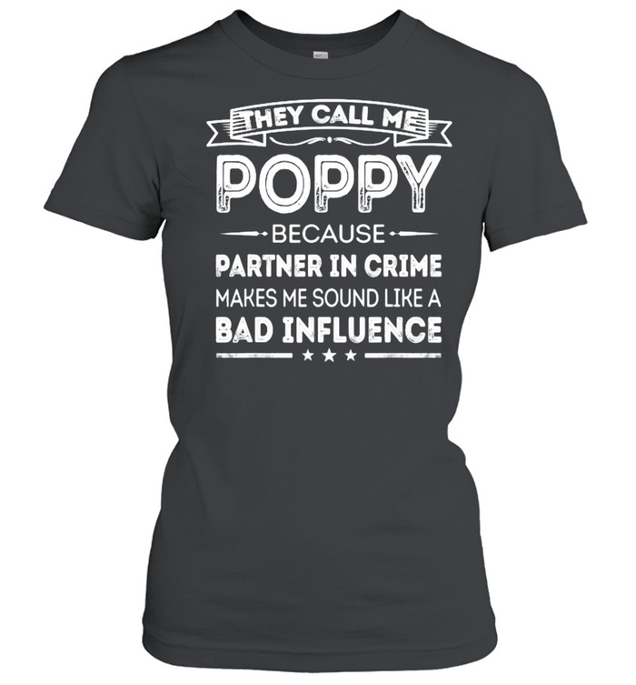 They Call Me Poppy Because Partner In Crime Fathers Day T- Classic Women's T-shirt