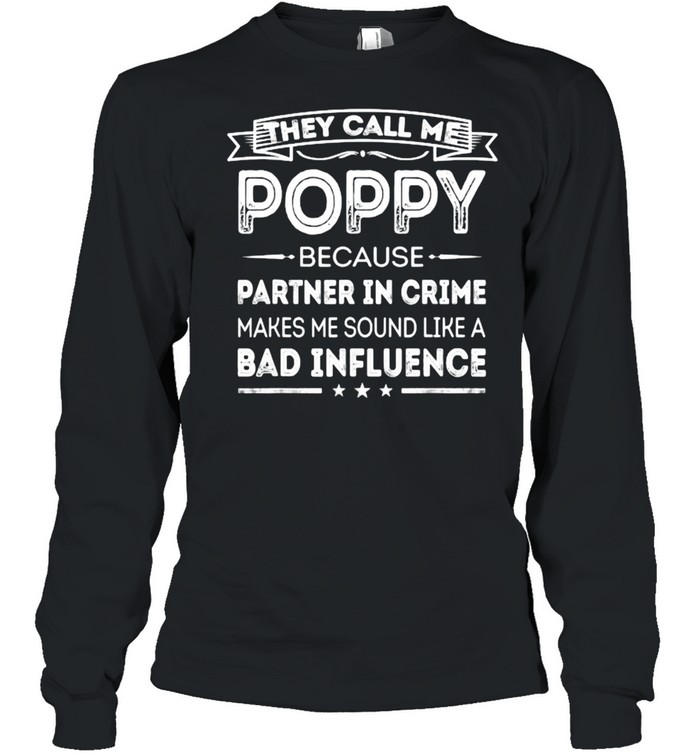 They Call Me Poppy Because Partner In Crime Fathers Day T- Long Sleeved T-shirt