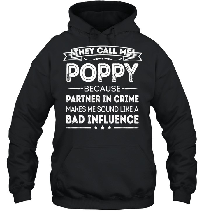 They Call Me Poppy Because Partner In Crime Fathers Day T- Unisex Hoodie