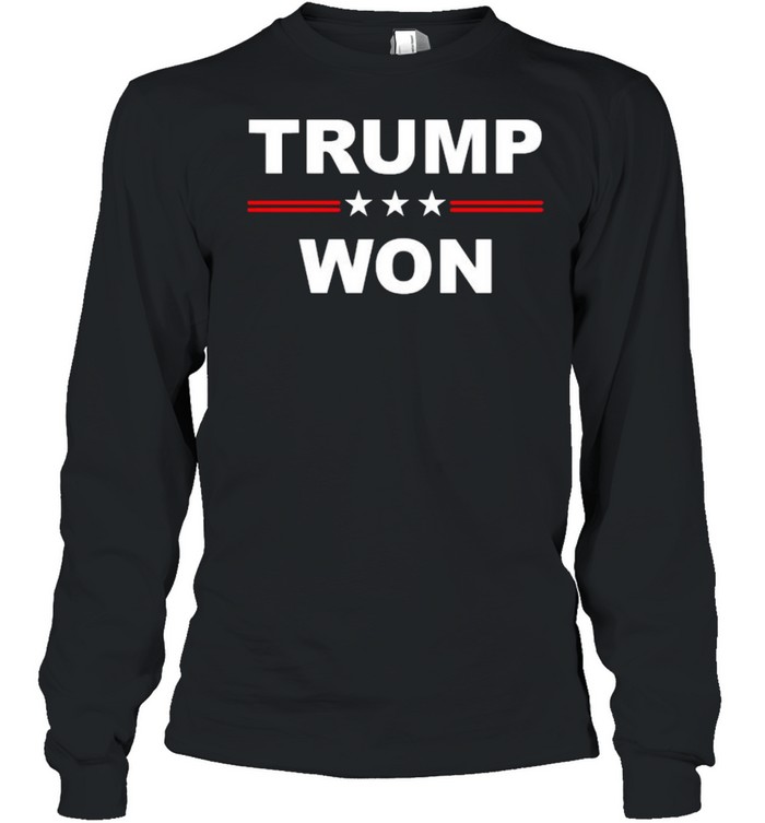 Trump Won Election Long Sleeved T-shirt