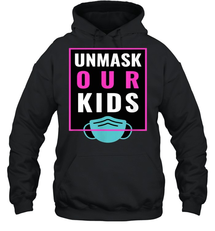 Unmask Our Kids Mask T- Unisex Hoodie