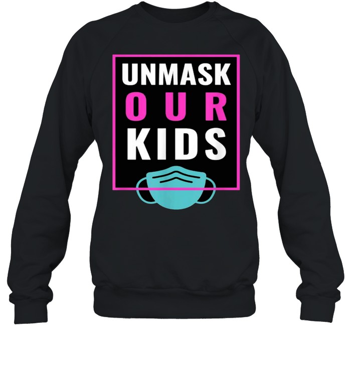 Unmask Our Kids Mask T- Unisex Sweatshirt