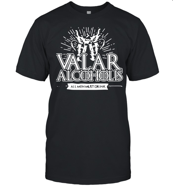 Valar Alcoholis All Men Must Drink T-shirt Classic Men's T-shirt