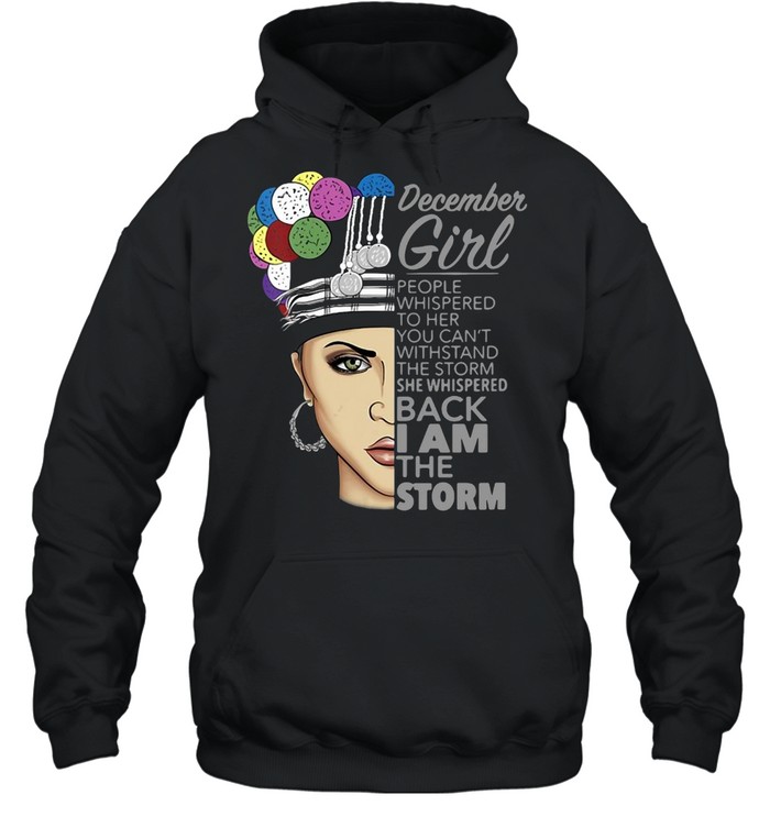 Womens December Girl I Am The Storm Hmong T-shirt Unisex Hoodie