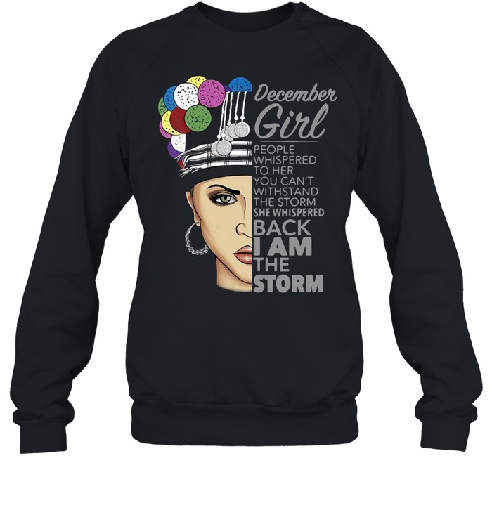 Womens December Girl I Am The Storm Hmong T-shirt Unisex Sweatshirt