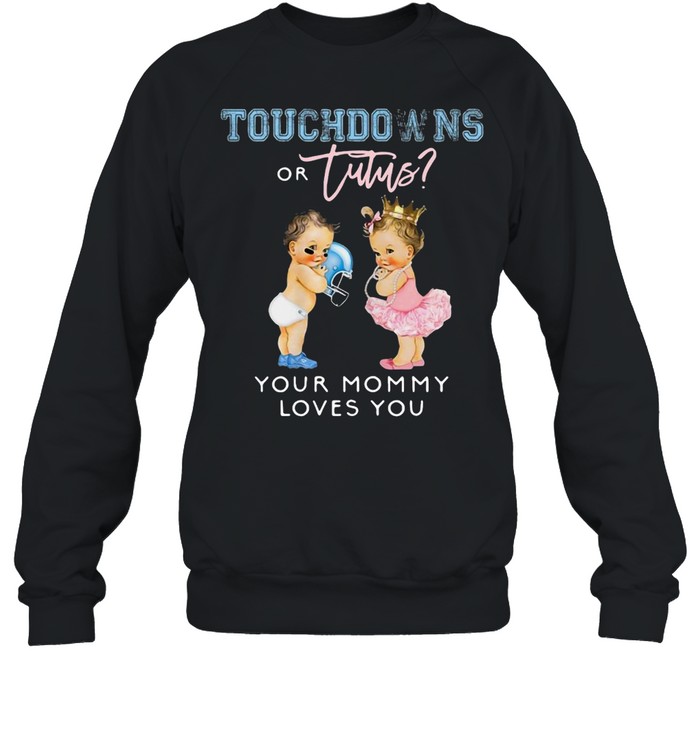 Womens Mommy Gender Reveal Party Touchdown Or Tutu Baby Shower Mama T-shirt Unisex Sweatshirt