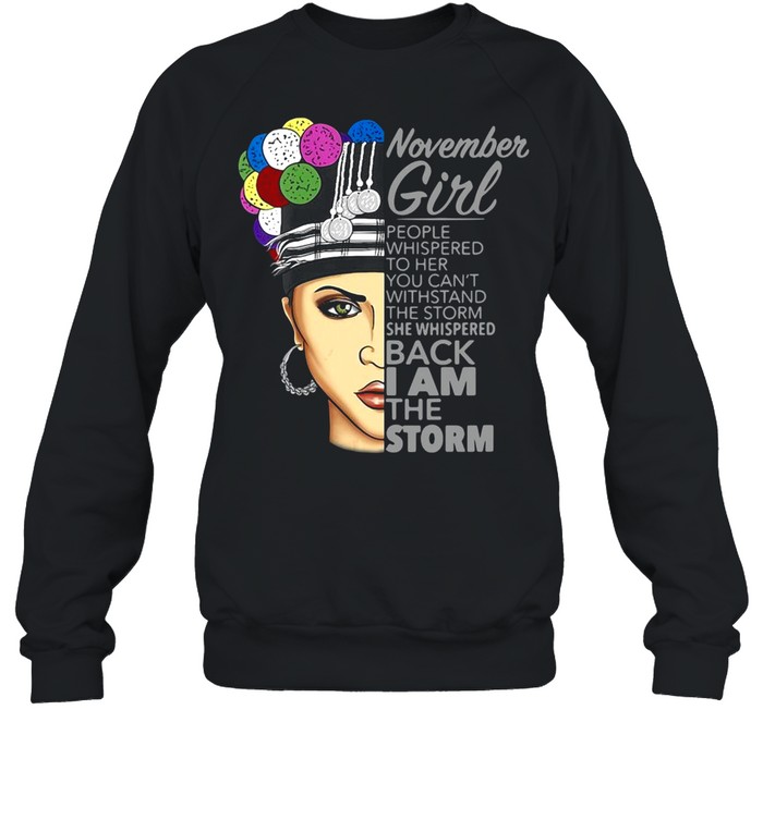 Womens November Girl I Am The Storm Hmong T-shirt Unisex Sweatshirt