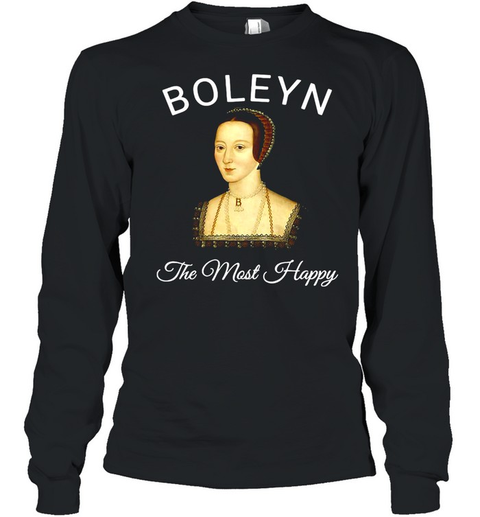 Womens The Most Happy Anne Boleyn T-shirt Long Sleeved T-shirt