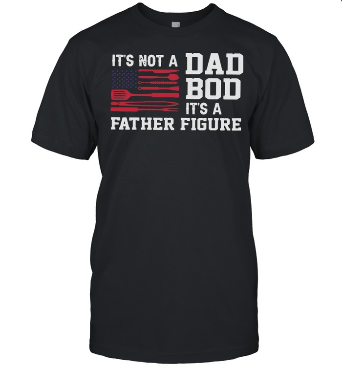 BBQ Grilling It's Not A Dad Bod It's A Father Figure shirt Classic Men's T-shirt