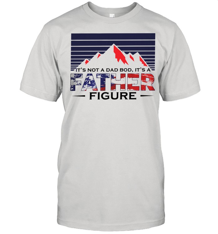 It’s Not A Dad Bod It’s A Father Figure Vintage Mountain – Happy Father’s Day 2021 shirt