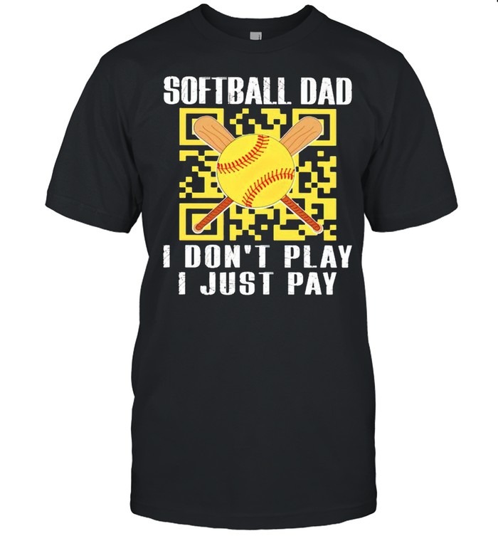 Softball Dad I dont play I just pay shirt Classic Men's T-shirt
