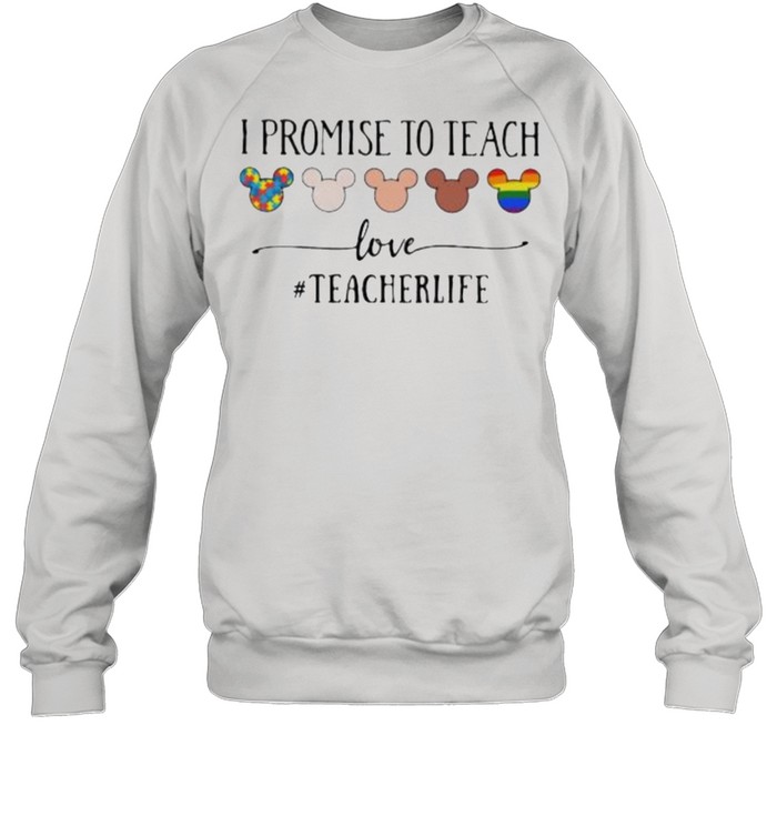 I Promise To Teach Love Teacherlife Autism LGBT Unisex Sweatshirt