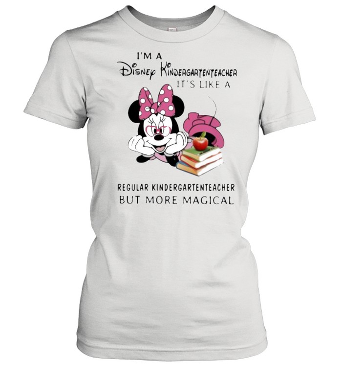 I’m a Disney Disney Kindergartenteacher It’s Like A RegularKindergartenteacher But More Magical Mickey Classic Women's T-shirt