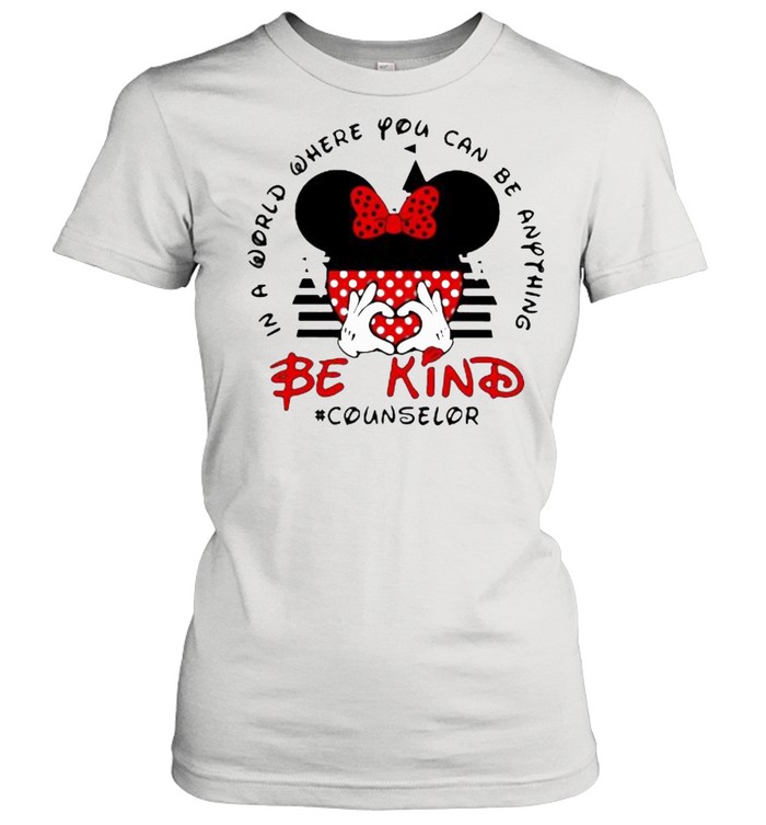 In a World Where You Can be Anything Be Kind Counselor Mickey Classic Women's T-shirt