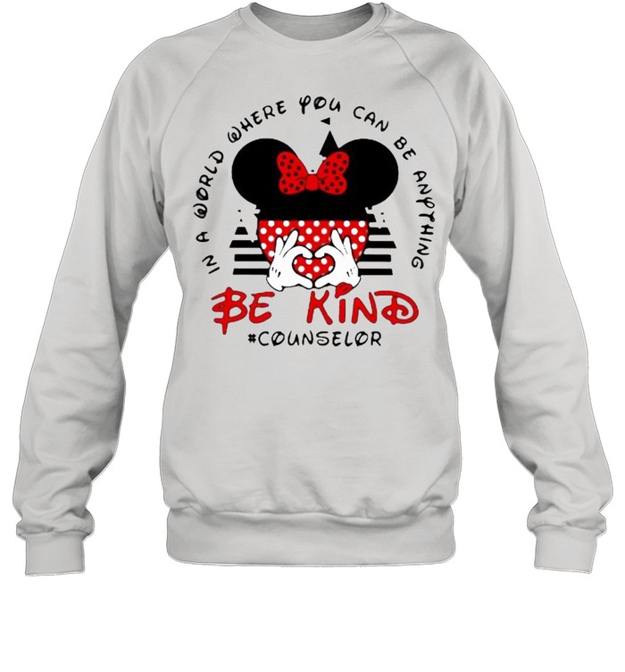 In a World Where You Can be Anything Be Kind Counselor Mickey Unisex Sweatshirt