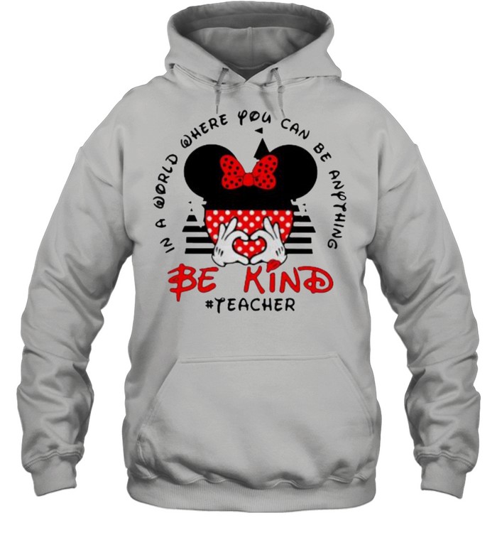 In a World Where You Can be Anything Be Kind Teacher Mickey Unisex Hoodie