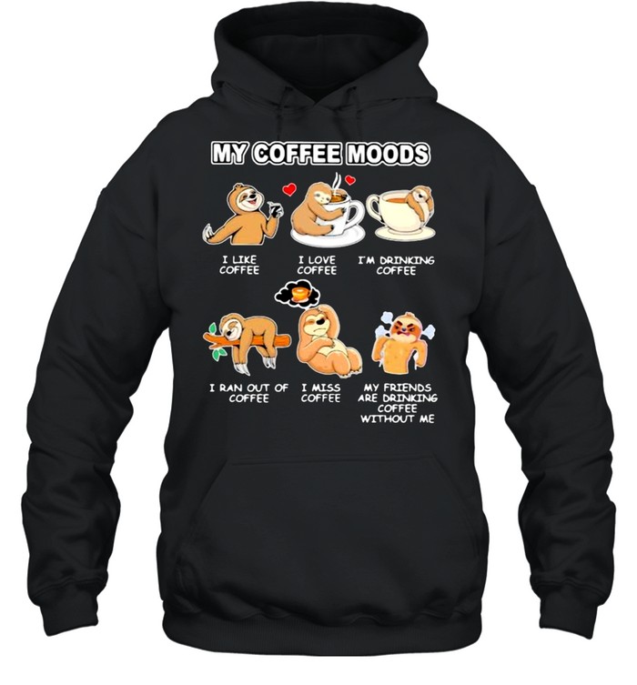 My Coffee Moods Sloth Unisex Hoodie