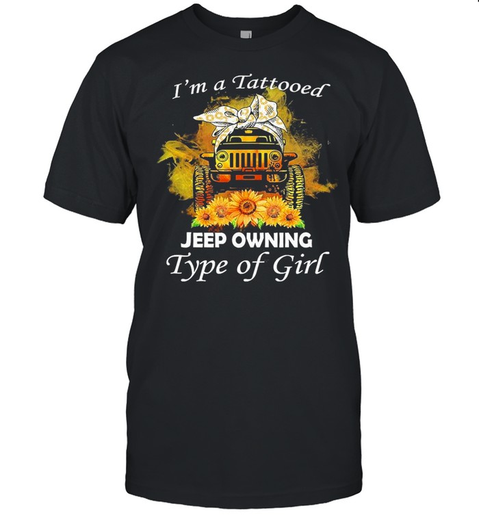 Sunflower I’m A Tattooed Jeep Owning Type Of Girl Classic Men's T-shirt