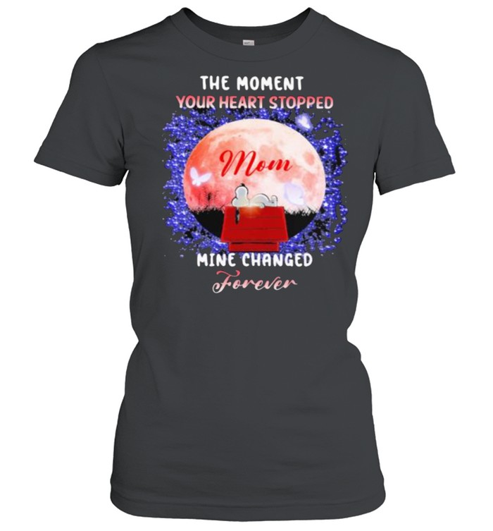 The Moment Your Heart Stopped Mom Mine Change Forever Moon Classic Women's T-shirt