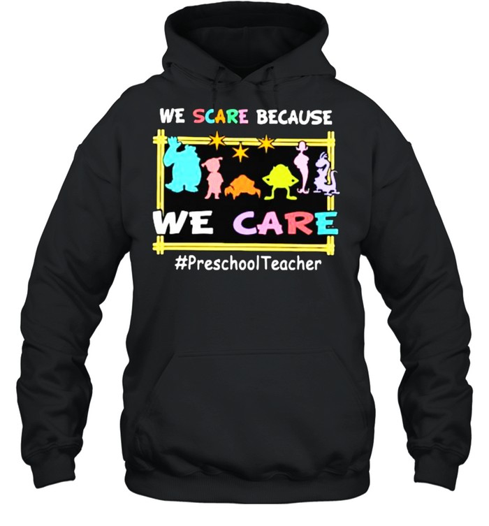 We Scare Because We Scare Monster shirt Unisex Hoodie