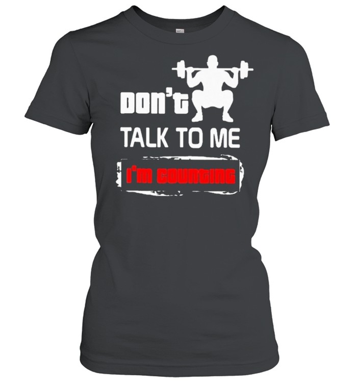 Weightlifting dont talk to me im countine shirt Classic Women's T-shirt