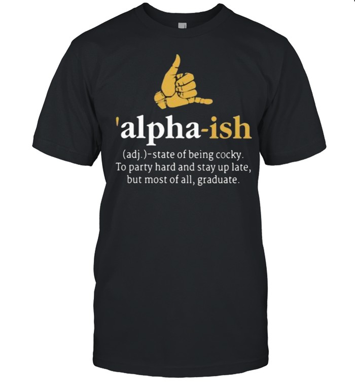 Adj Alpha ish state of being cocky shirt Classic Men's T-shirt