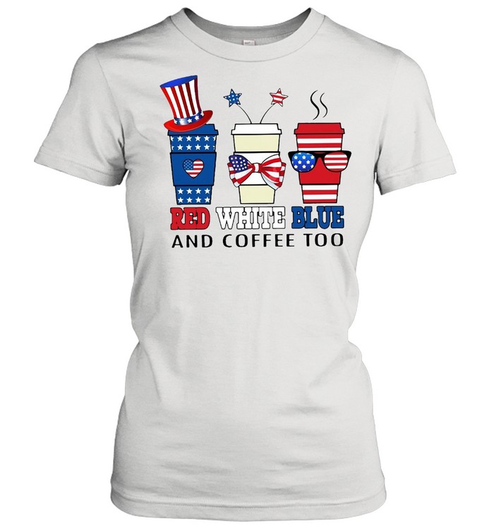 American Flag Red White Blue And Coffee Too T-shirt Classic Women's T-shirt