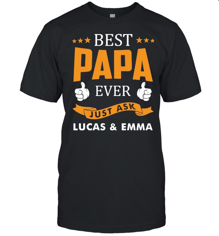Best papa Ever Just Ask Lucas And Emma T-shirt Classic Men's T-shirt
