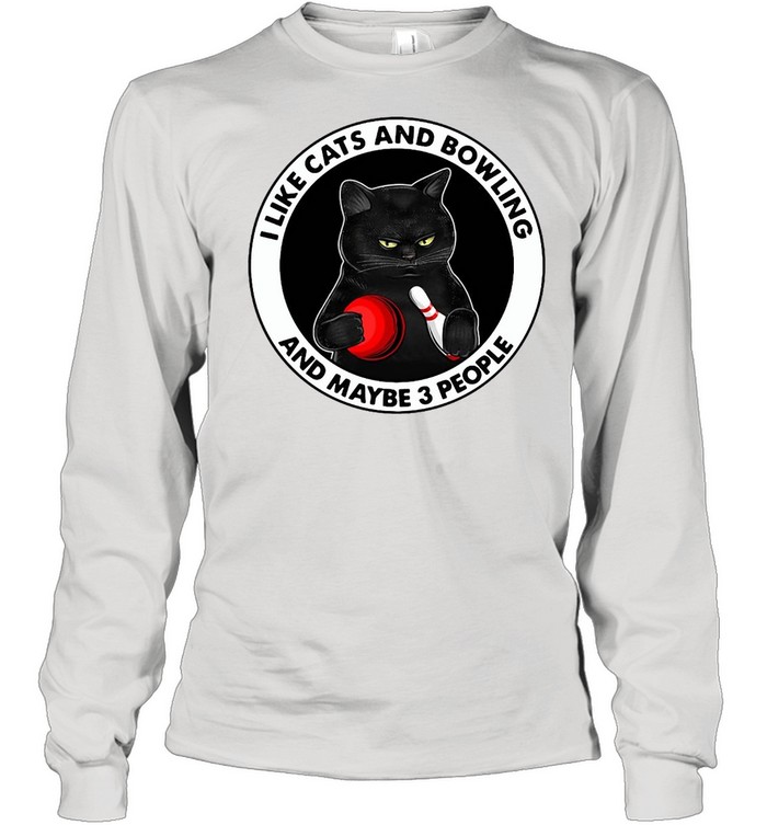 Black Cat I Like Cats And Bowling And Maybe 3 People T-shirt Long Sleeved T-shirt