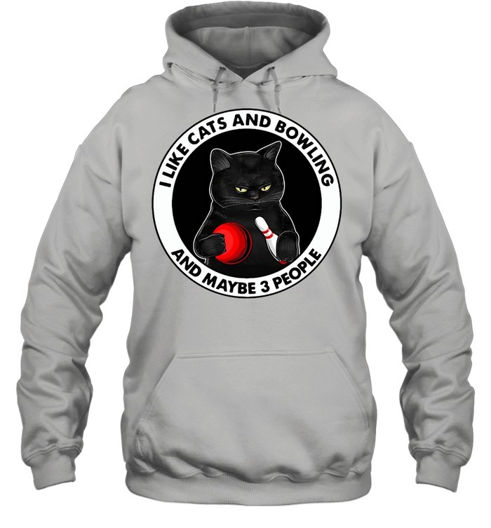 Black Cat I Like Cats And Bowling And Maybe 3 People T-shirt Unisex Hoodie