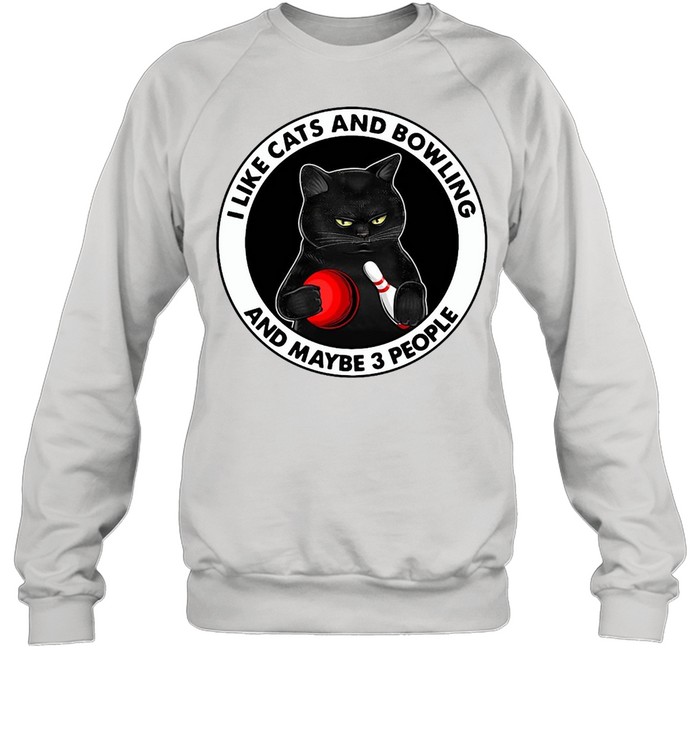 Black Cat I Like Cats And Bowling And Maybe 3 People T-shirt Unisex Sweatshirt