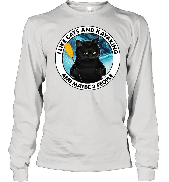 Black Cat I Like Cats And Kayaking And Maybe 3 People T-shirt Long Sleeved T-shirt