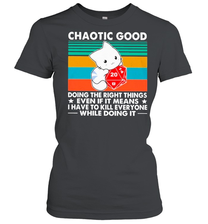 Cat Dungeons And Dragons Chaotic Good Doing The Right Things Vintage shirt Classic Women's T-shirt