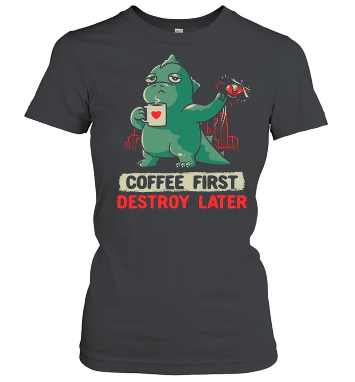 Coffee fist destroy later shirt Classic Women's T-shirt