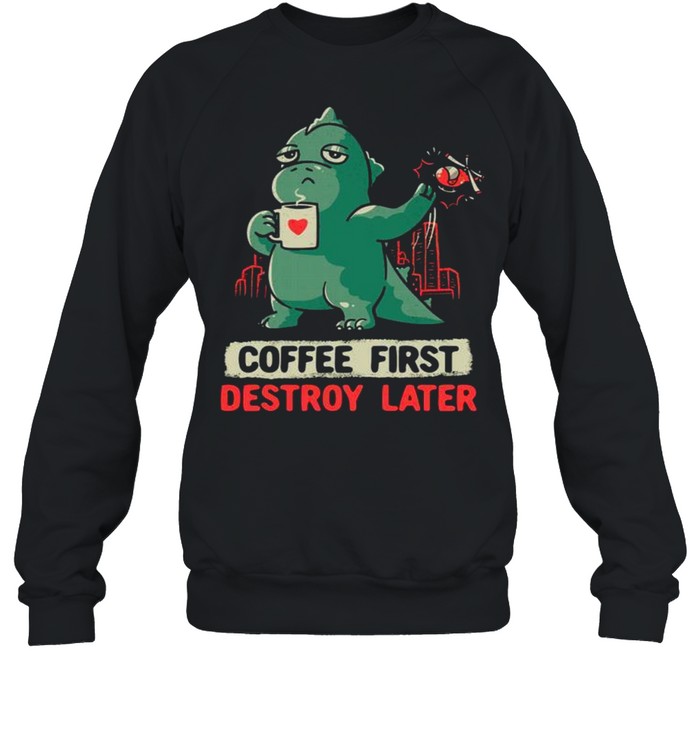 Coffee fist destroy later shirt Unisex Sweatshirt