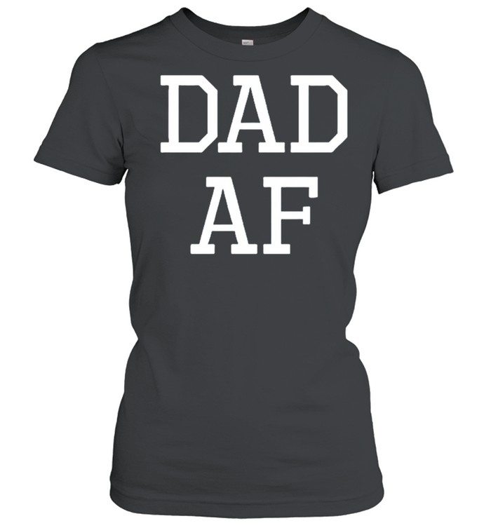 Dad AF shirt Classic Women's T-shirt