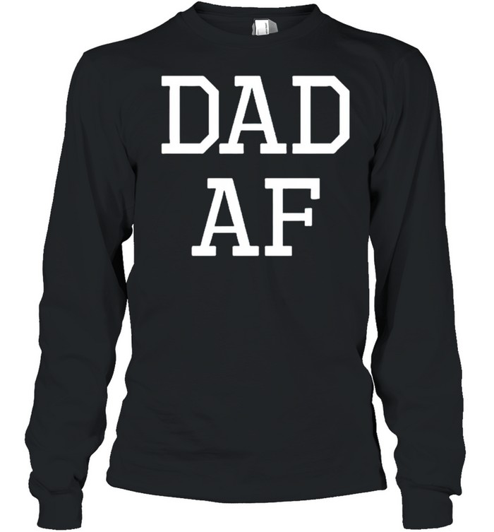 Dad AF shirt Long Sleeved T-shirt