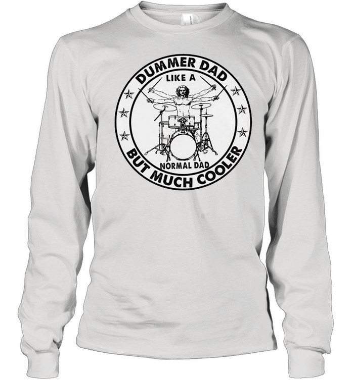 Dummer dad like a normal but much cooler shirt Long Sleeved T-shirt