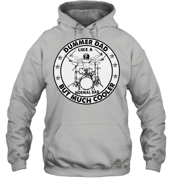 Dummer dad like a normal but much cooler shirt Unisex Hoodie