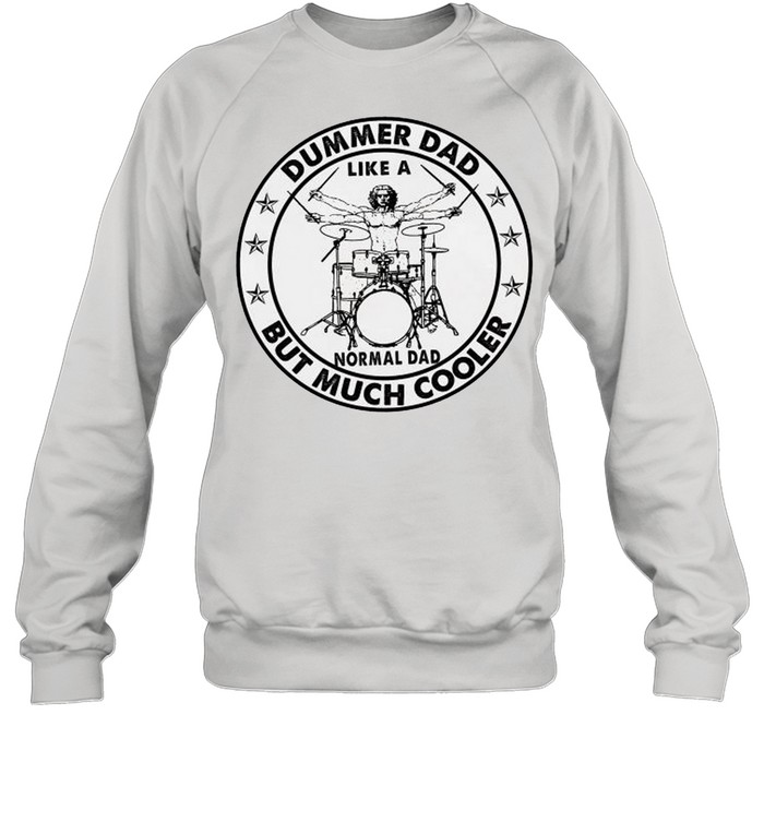 Dummer dad like a normal but much cooler shirt Unisex Sweatshirt