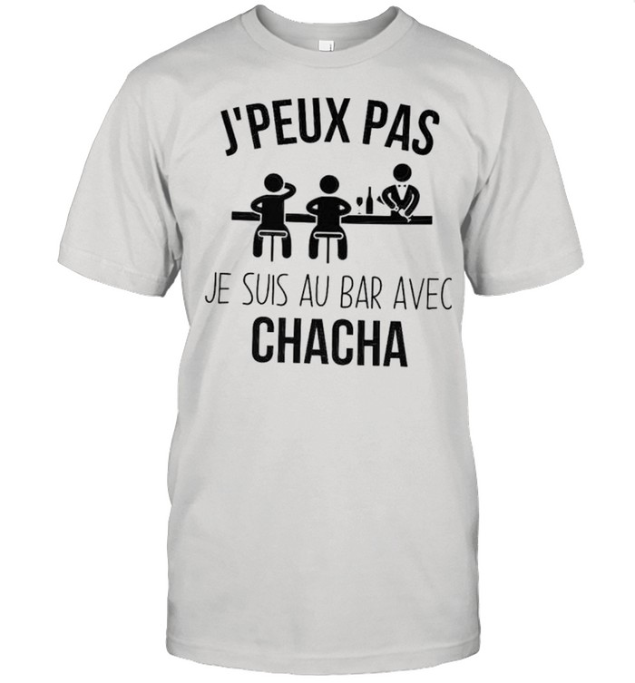 J’peux pas se suis au bar avec chacha shirt Classic Men's T-shirt
