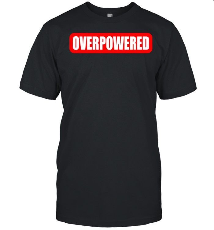 OVERPOWERED OP Gamer Video Game Exclamation shirt
