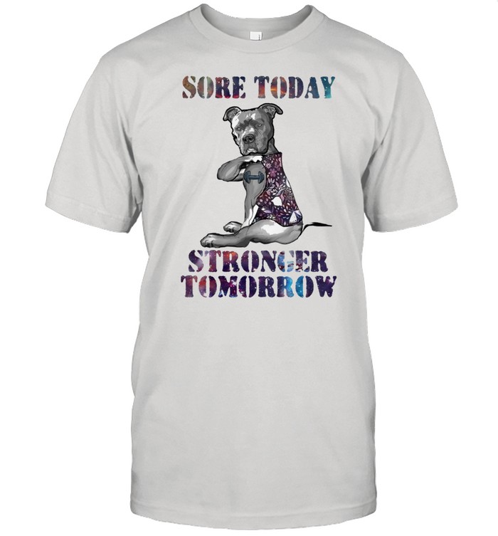 Pitbull sore today strong tomorrow shirt Classic Men's T-shirt