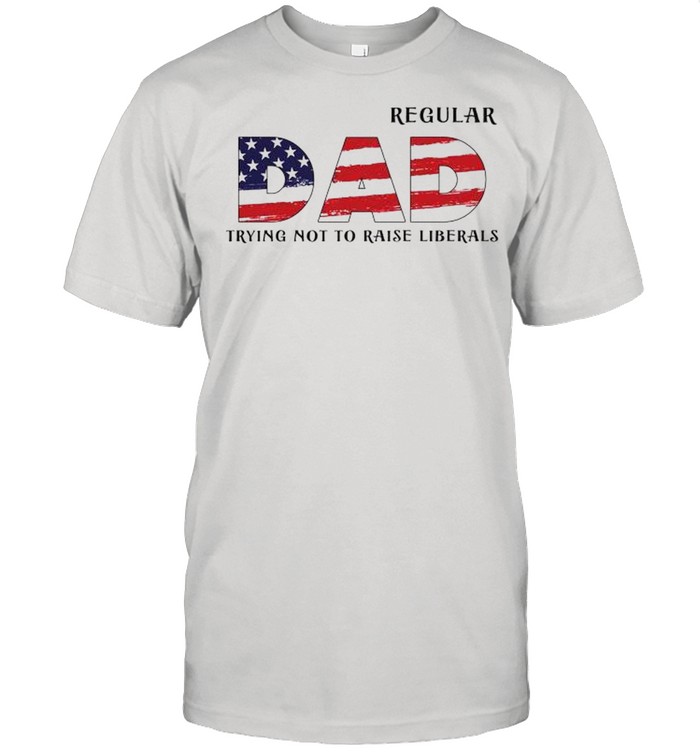 Regular dad trying not to raise liberals shirt Classic Men's T-shirt
