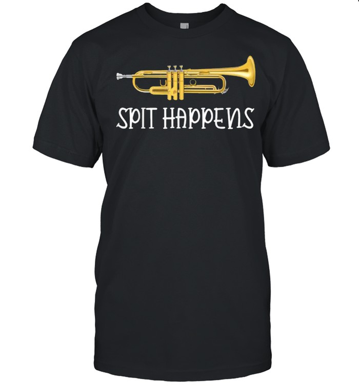 Spit Happens Trumpet Player Music Jazz Brass Edition T- Classic Men's T-shirt