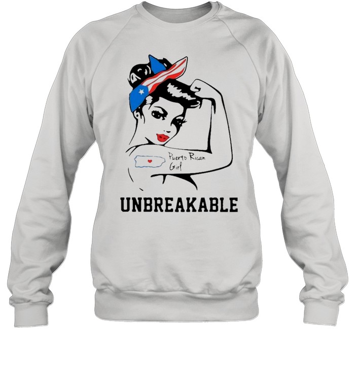Strong Girl Puerto Rican Girl Unbreakable shirt Unisex Sweatshirt