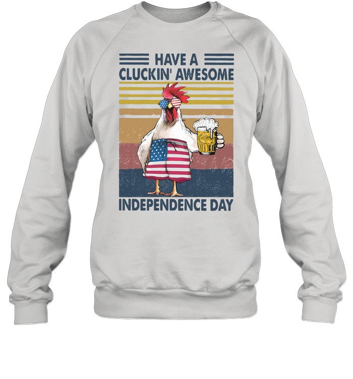 Turkey Have A Cluckin’ Awesome Independence Day Vintage Retro T-shirt Unisex Sweatshirt