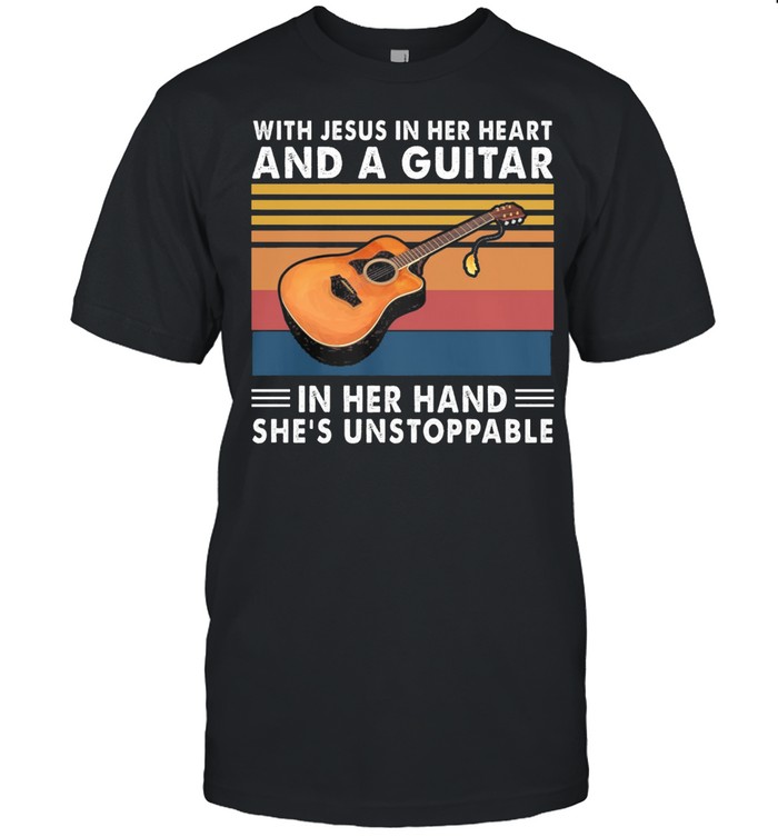 With Jesus in her heart and a guitar in her hand she is unstoppable vintage shirt
